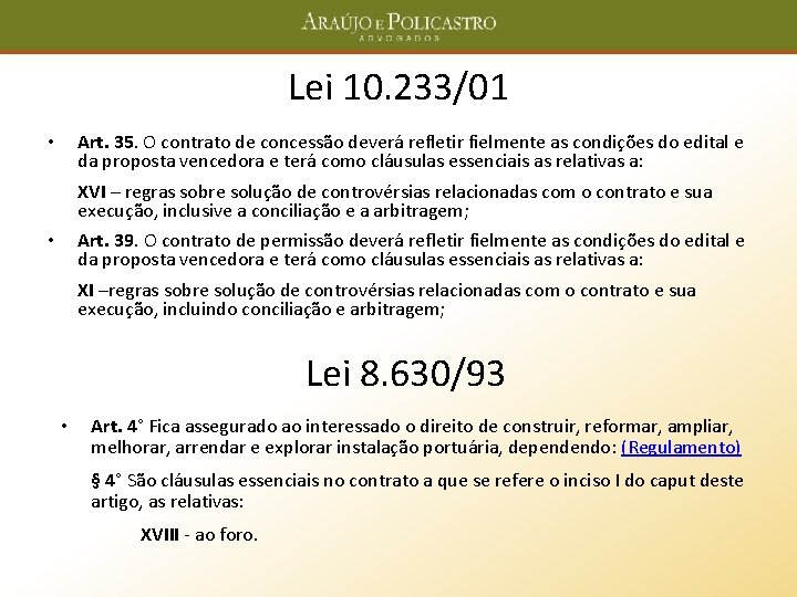 Lei 10. 233/01 Art. 35. O contrato de concessão deverá refletir fielmente as condições