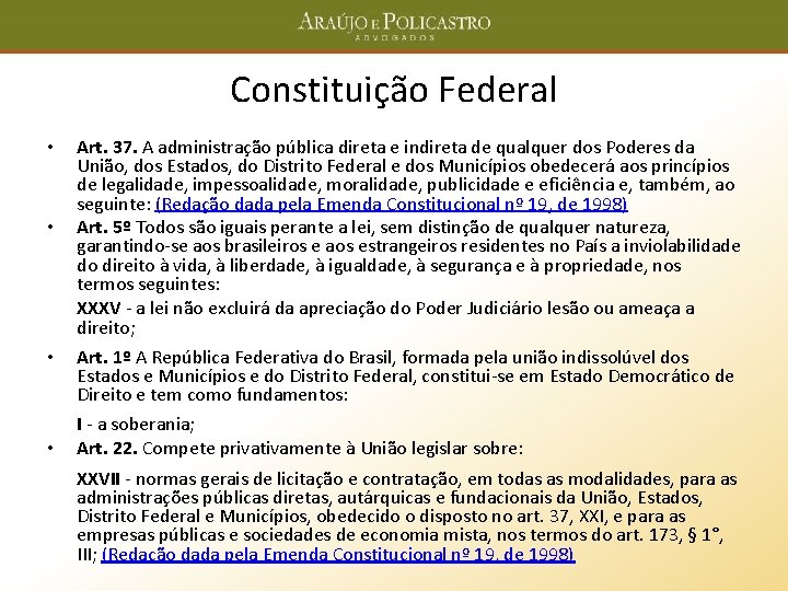 Constituição Federal • • Art. 37. A administração pública direta e indireta de qualquer