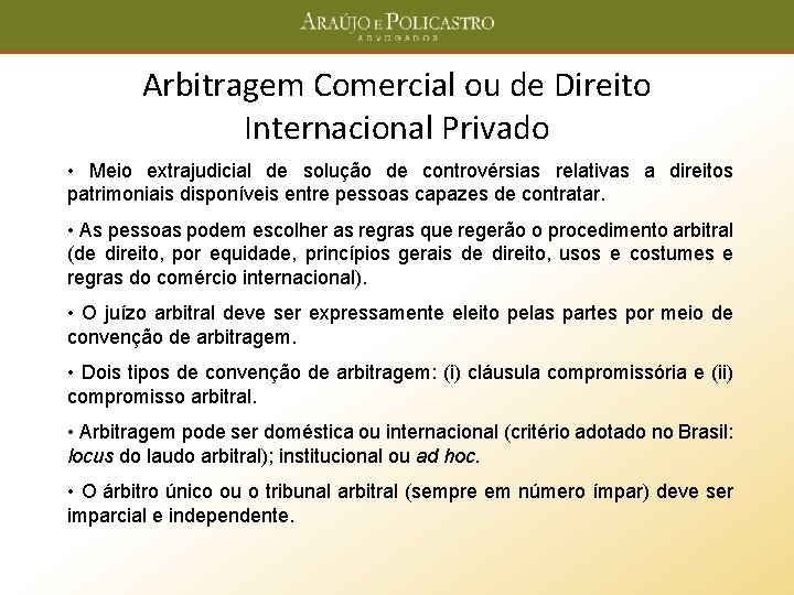 Arbitragem Comercial ou de Direito Internacional Privado • Meio extrajudicial de solução de controvérsias