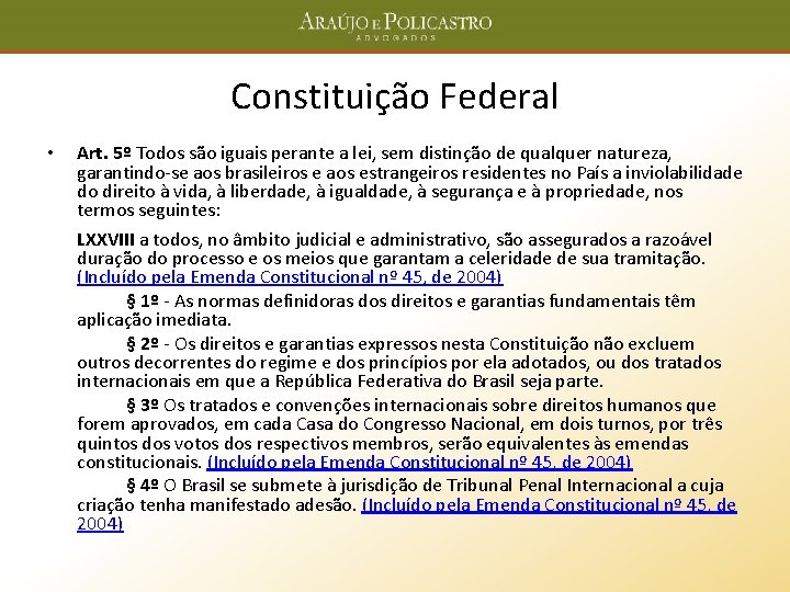 Constituição Federal • Art. 5º Todos são iguais perante a lei, sem distinção de