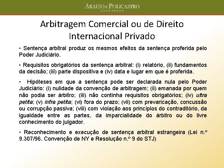 Arbitragem Comercial ou de Direito Internacional Privado • Sentença arbitral produz os mesmos efeitos