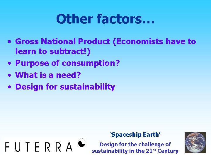 Other factors… • Gross National Product (Economists have to learn to subtract!) • Purpose