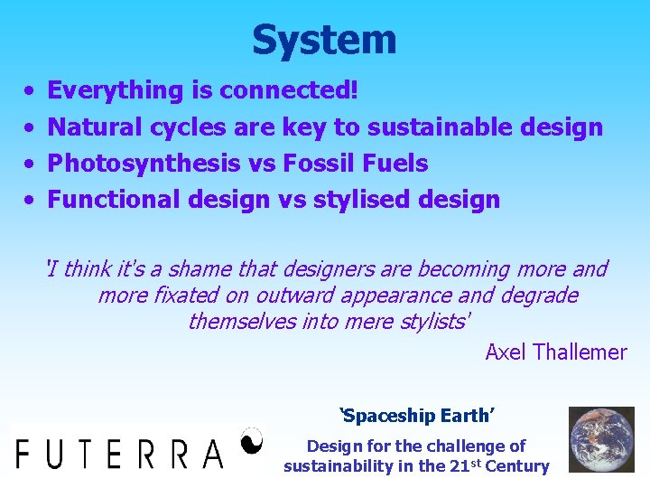 System • • Everything is connected! Natural cycles are key to sustainable design Photosynthesis