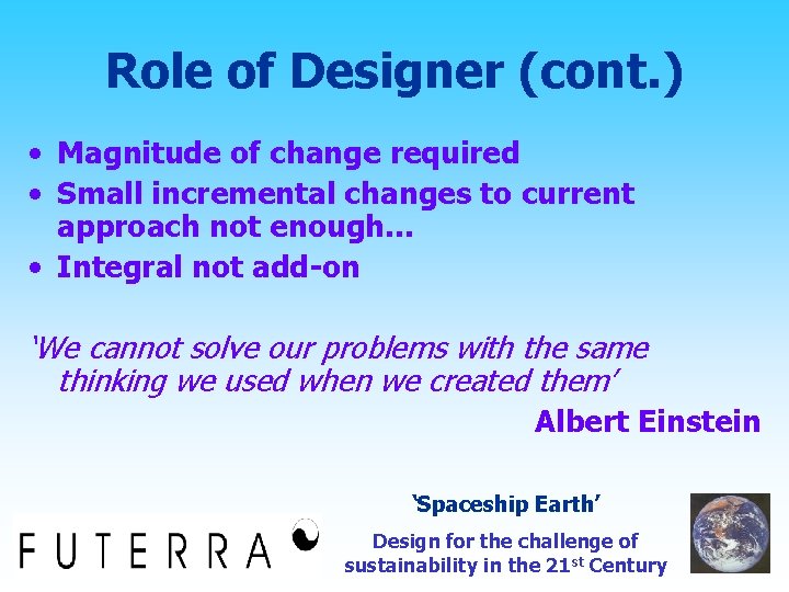 Role of Designer (cont. ) • Magnitude of change required • Small incremental changes