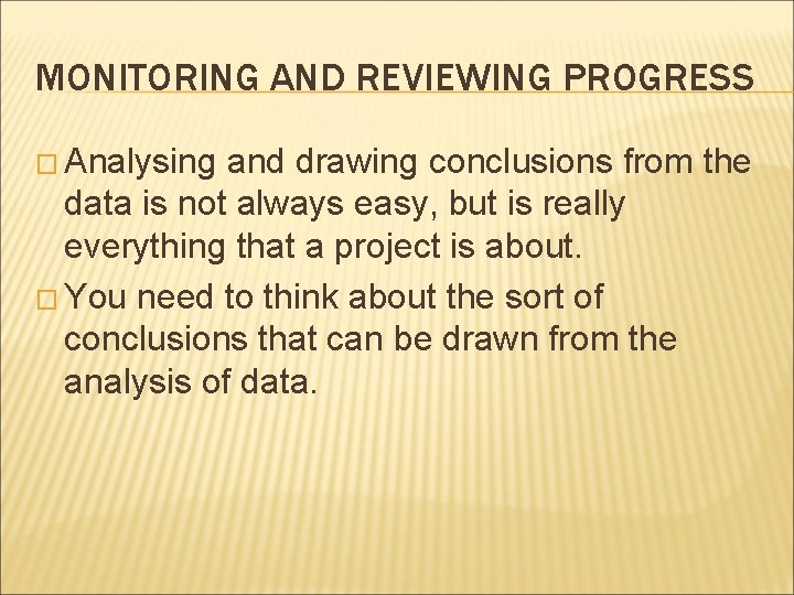 MONITORING AND REVIEWING PROGRESS � Analysing and drawing conclusions from the data is not