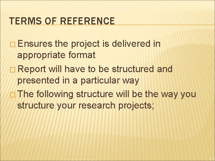 TERMS OF REFERENCE � Ensures the project is delivered in appropriate format � Report
