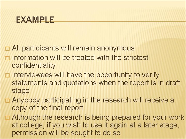 EXAMPLE All participants will remain anonymous � Information will be treated with the strictest