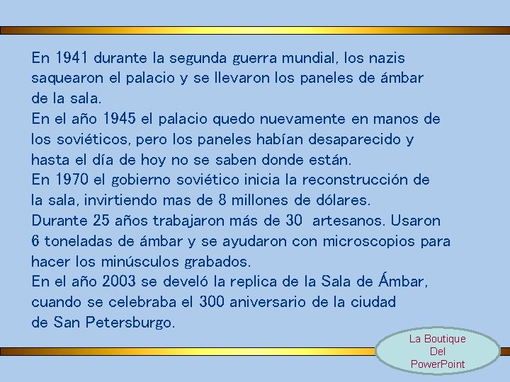 En 1941 durante la segunda guerra mundial, los nazis saquearon el palacio y se