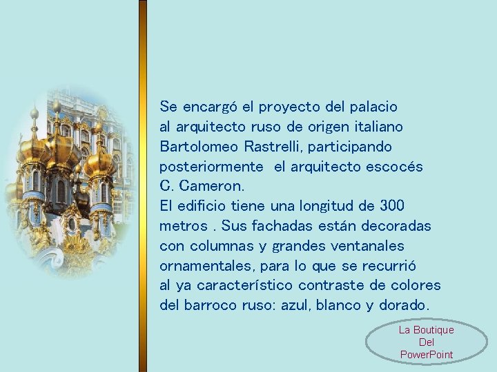 Se encargó el proyecto del palacio al arquitecto ruso de origen italiano Bartolomeo Rastrelli,
