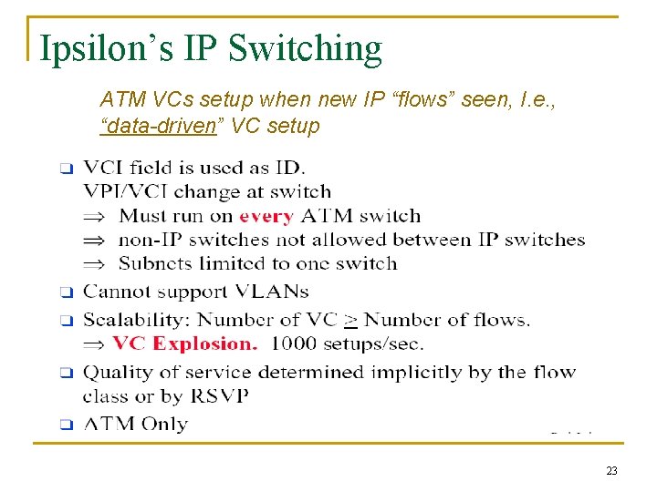 Ipsilon’s IP Switching ATM VCs setup when new IP “flows” seen, I. e. , Ipsilon’s IP Switching ATM VCs setup when new IP “flows” seen, I. e. ,