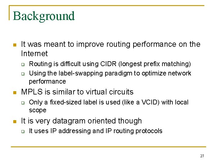 Background n It was meant to improve routing performance on the Internet q q