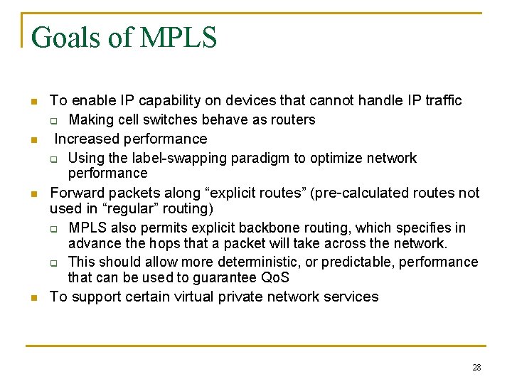 Goals of MPLS n n To enable IP capability on devices that cannot handle