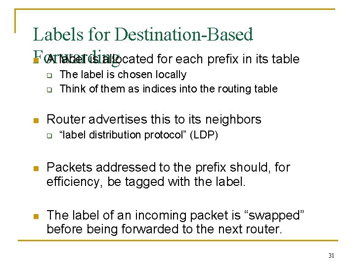 Labels for Destination-Based Forwarding n A label is allocated for each prefix in its