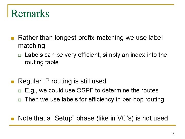 Remarks n Rather than longest prefix-matching we use label matching q n Regular IP