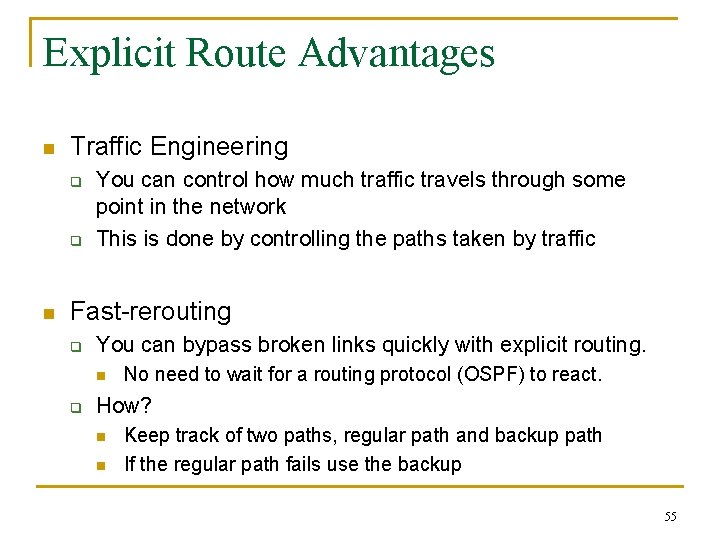 Explicit Route Advantages n Traffic Engineering q q n You can control how much