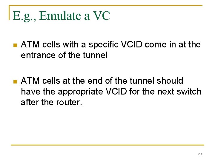 E. g. , Emulate a VC n ATM cells with a specific VCID come E. g. , Emulate a VC n ATM cells with a specific VCID come