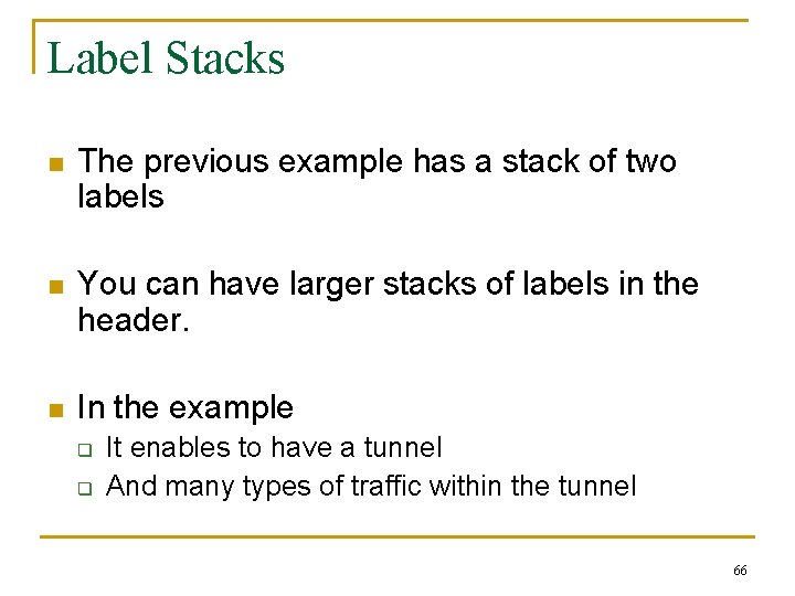 Label Stacks n The previous example has a stack of two labels n You Label Stacks n The previous example has a stack of two labels n You