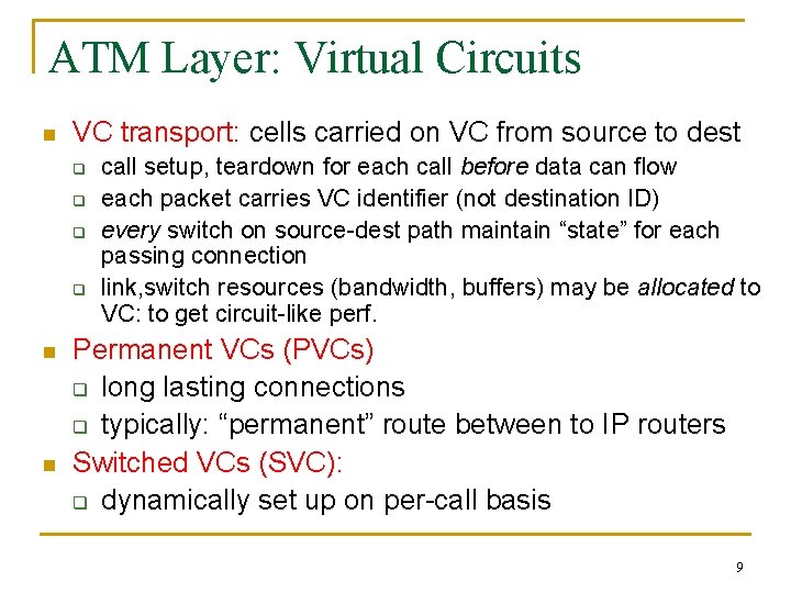 ATM Layer: Virtual Circuits n VC transport: cells carried on VC from source to