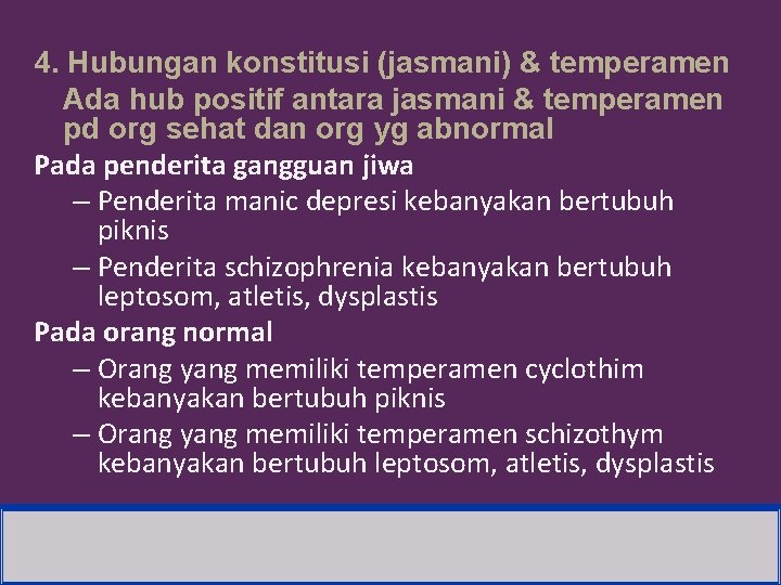 4. Hubungan konstitusi (jasmani) & temperamen Ada hub positif antara jasmani & temperamen pd