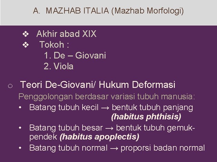 A. MAZHAB ITALIA (Mazhab Morfologi) v Akhir abad XIX v Tokoh : 1. De