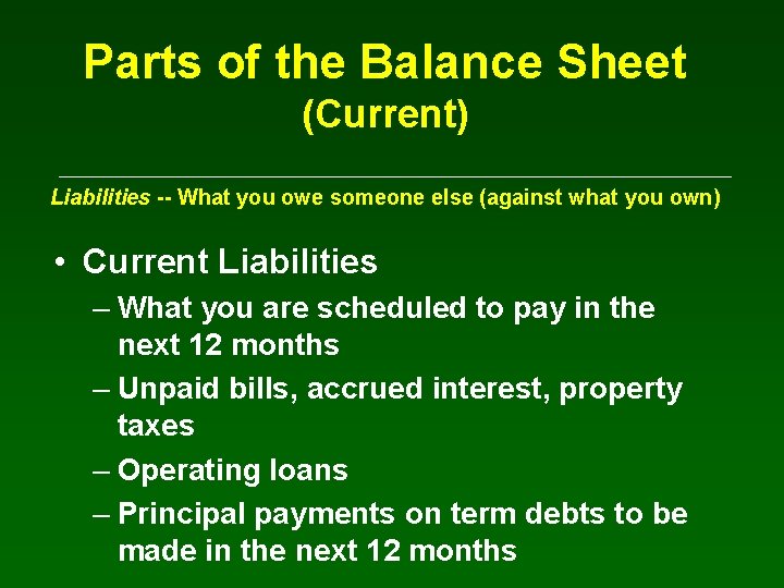 Parts of the Balance Sheet (Current) Liabilities -- What you owe someone else (against