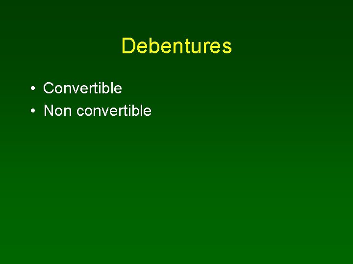 Debentures • Convertible • Non convertible 