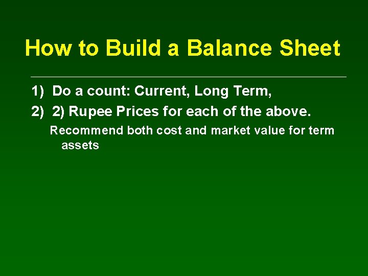 How to Build a Balance Sheet 1) Do a count: Current, Long Term, 2)