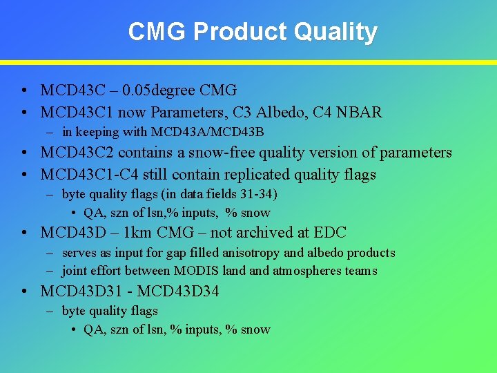 CMG Product Quality • MCD 43 C – 0. 05 degree CMG • MCD