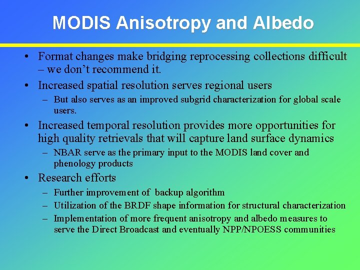 MODIS Anisotropy and Albedo • Format changes make bridging reprocessing collections difficult – we