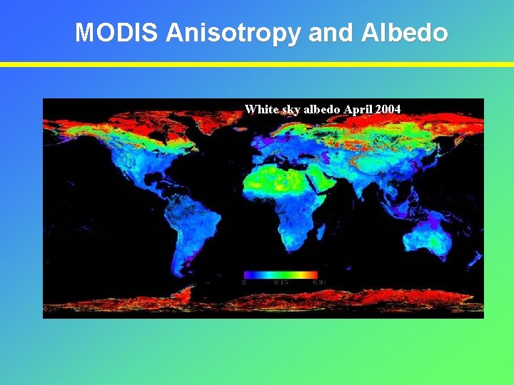 MODIS Anisotropy and Albedo White sky albedo April 2004 