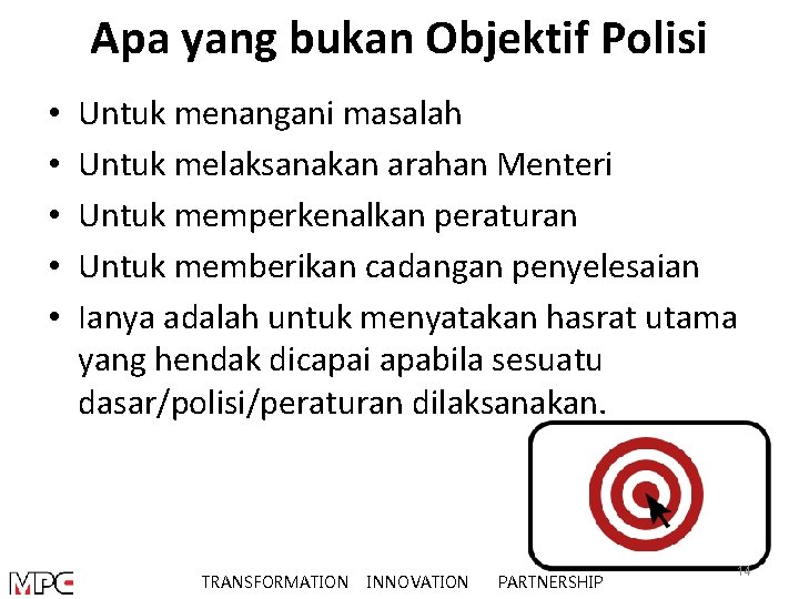 Apa yang bukan Objektif Polisi • • • Untuk menangani masalah Untuk melaksanakan arahan