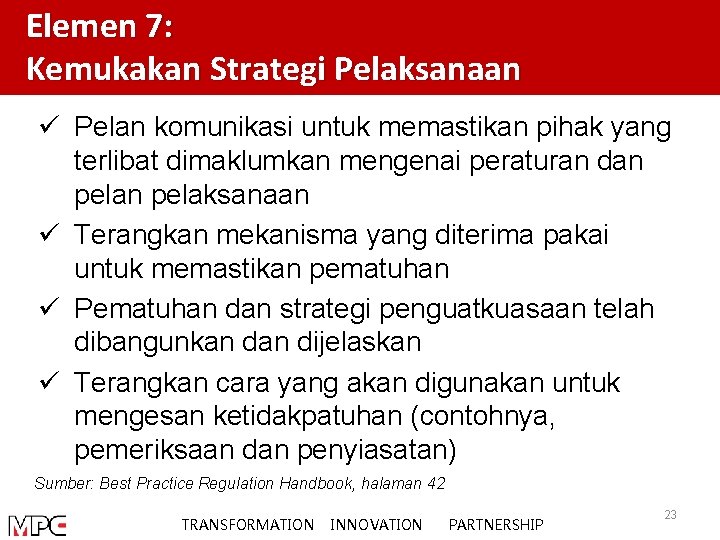 Elemen 7: Kemukakan Strategi Pelaksanaan ü Pelan komunikasi untuk memastikan pihak yang terlibat dimaklumkan