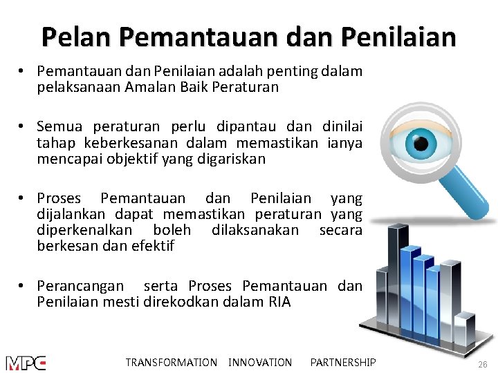 Pelan Pemantauan dan Penilaian • Pemantauan dan Penilaian adalah penting dalam pelaksanaan Amalan Baik