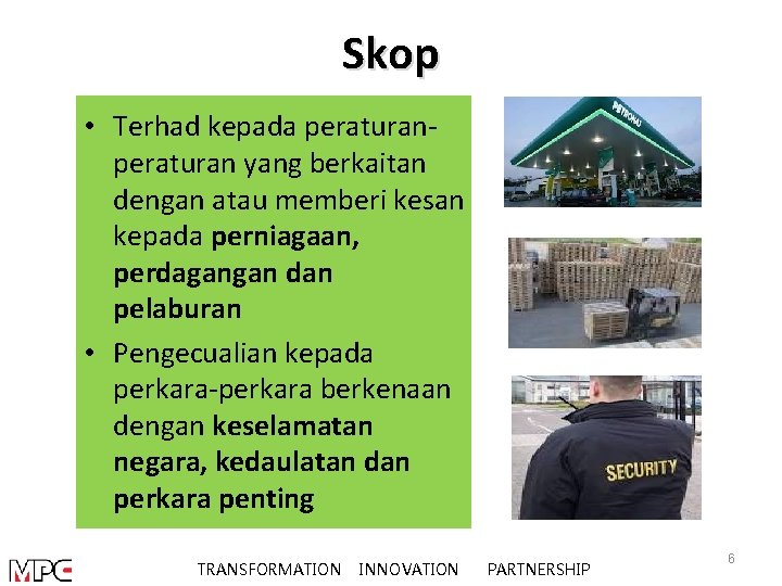 Skop • Terhad kepada peraturan yang berkaitan dengan atau memberi kesan kepada perniagaan, perdagangan