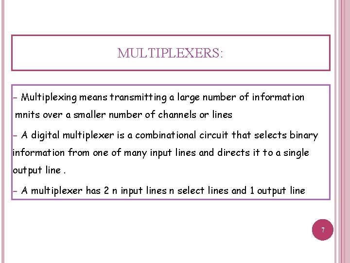 MULTIPLEXERS: - Multiplexing means transmitting a large number of information mnits over a smaller MULTIPLEXERS: - Multiplexing means transmitting a large number of information mnits over a smaller