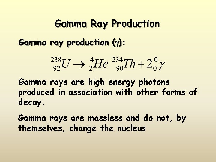 Gamma Ray Production Gamma ray production (g): Gamma rays are high energy photons produced