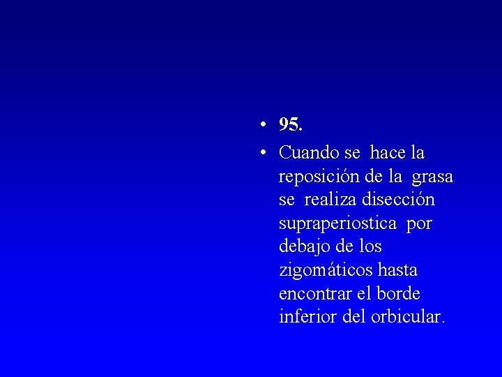  • 95. • Cuando se hace la reposición de la grasa se realiza