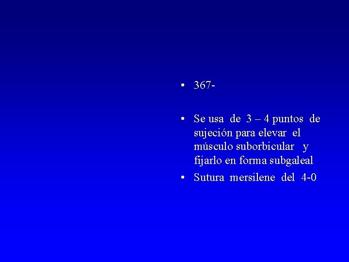  • 367 • Se usa de 3 – 4 puntos de sujeción para