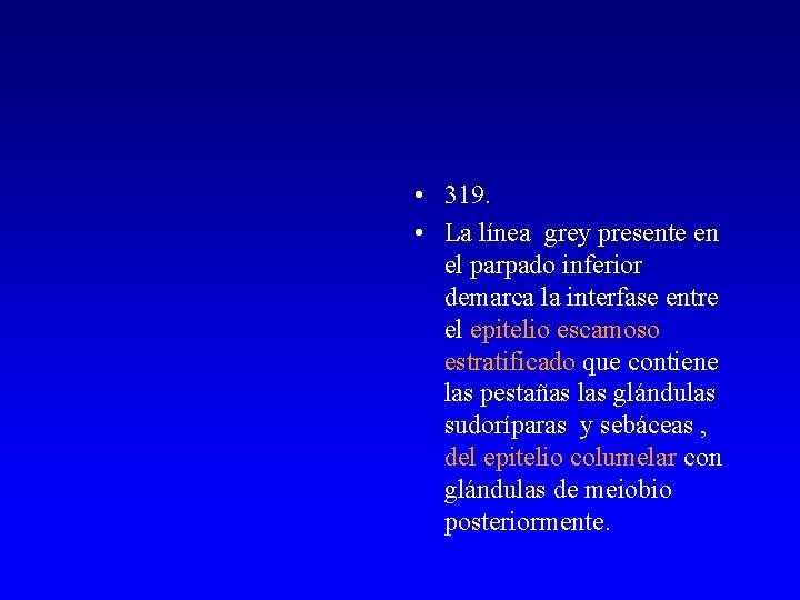  • 319. • La línea grey presente en el parpado inferior demarca la