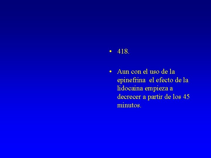  • 418. • Aun con el uso de la epinefrina el efecto de