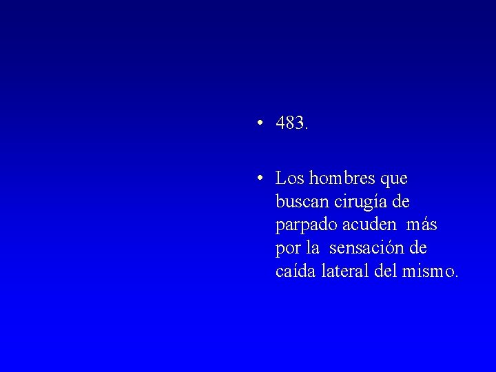  • 483. • Los hombres que buscan cirugía de parpado acuden más por