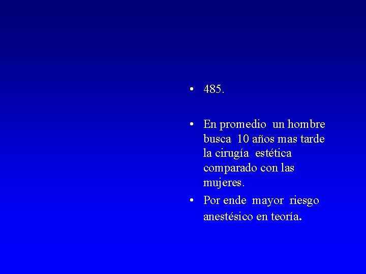  • 485. • En promedio un hombre busca 10 años mas tarde la