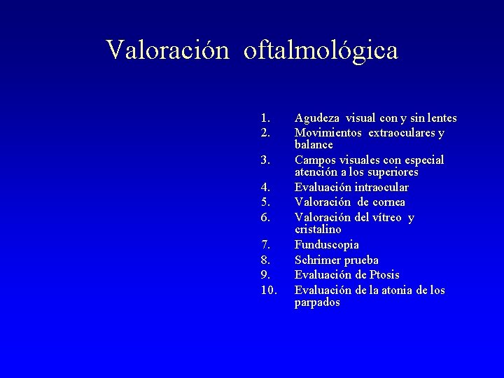 Valoración oftalmológica 1. 2. 3. 4. 5. 6. 7. 8. 9. 10. Agudeza visual