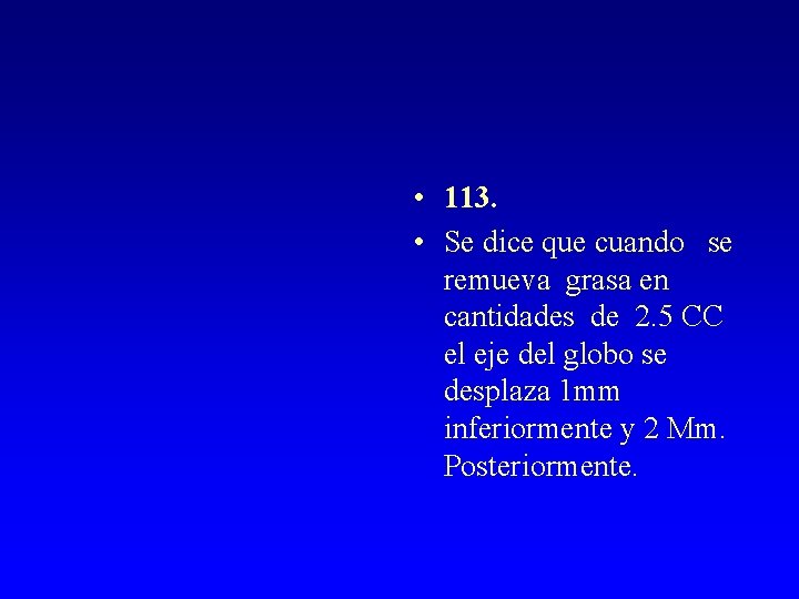  • 113. • Se dice que cuando se remueva grasa en cantidades de