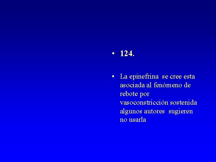  • 124. • La epinefrina se cree esta asociada al fenómeno de rebote