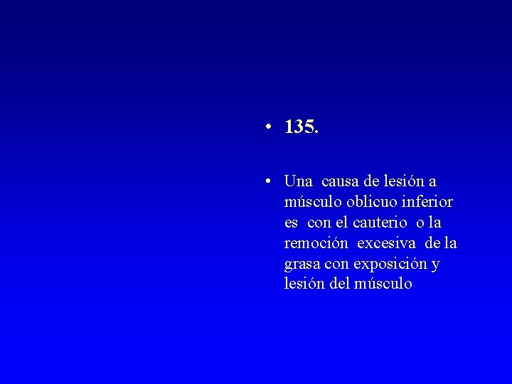  • 135. • Una causa de lesión a músculo oblicuo inferior es con