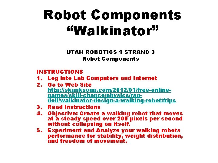 Robot Components “Walkinator” UTAH ROBOTICS 1 STRAND 3 Robot Components INSTRUCTIONS 1. Log into