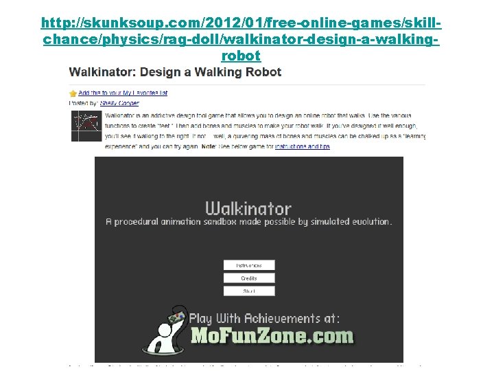http: //skunksoup. com/2012/01/free-online-games/skillchance/physics/rag-doll/walkinator-design-a-walkingrobot 1. Using parts from a Power Play kit build and 