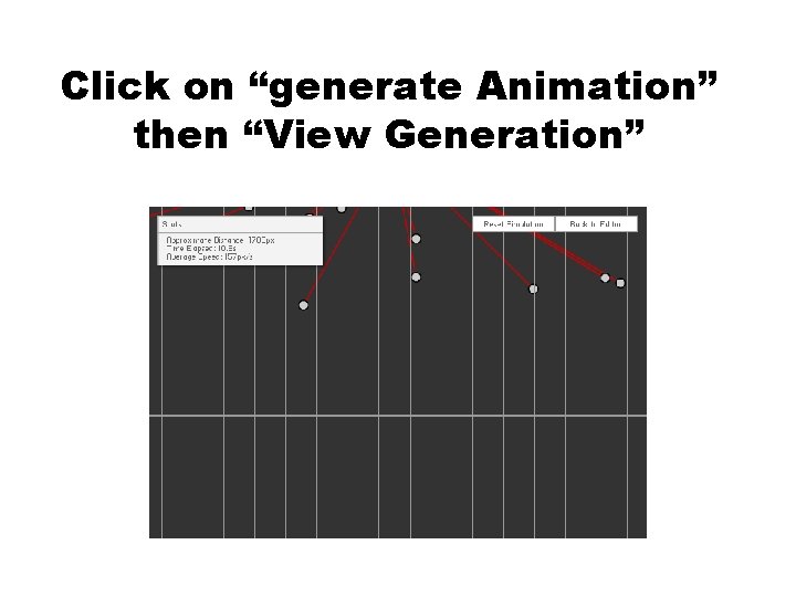 Click on “generate Animation” then “View Generation” 1. Using parts from a Power Play