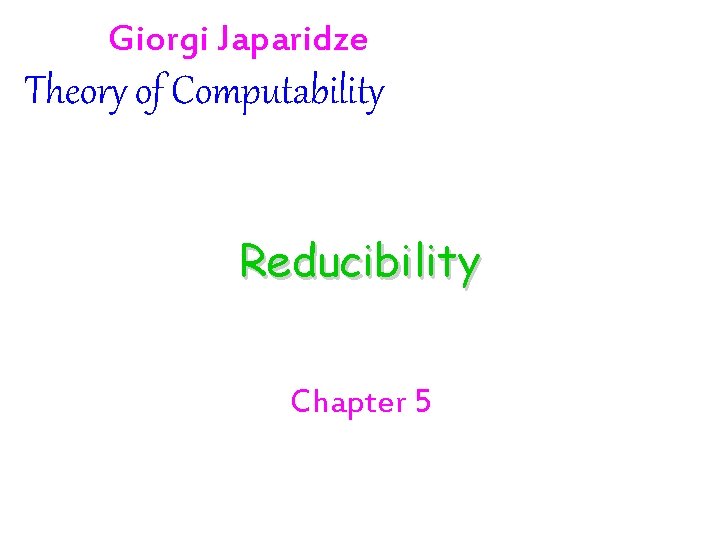 Giorgi Japaridze Theory of Computability Reducibility Chapter 5 